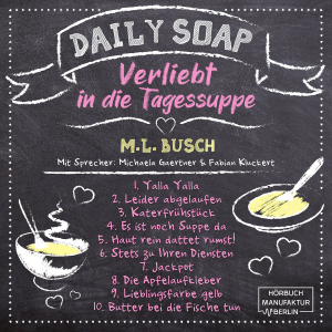 Hörbuch Cover Triologie. Verliebt in die Tagessuppe. Für M.L. Busch.